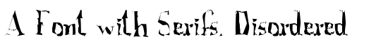 A Font with Serifs. Disordered - Download Thousands of Free Fonts at FontZone.net