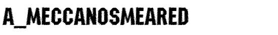 a_MeccanoSmeared - Download Thousands of Free Fonts at FontZone.net