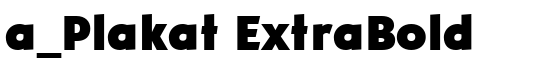 a_Plakat ExtraBold - Download Thousands of Free Fonts at FontZone.net