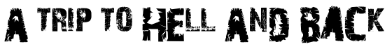 A Trip To Hell And Back - Download Thousands of Free Fonts at FontZone.net