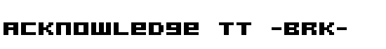 Acknowledge TT -BRK- - Download Thousands of Free Fonts at FontZone.net