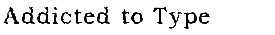 Addicted to Type - Download Thousands of Free Fonts at FontZone.net