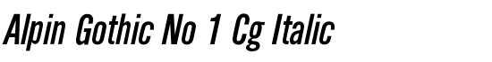 Alpin Gothic No 1 Cg Italic - Download Thousands of Free Fonts at FontZone.net