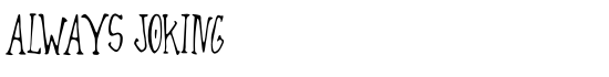 Always Joking - Download Thousands of Free Fonts at FontZone.net