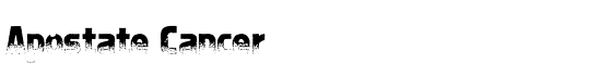 Apostate Cancer - Download Thousands of Free Fonts at FontZone.net