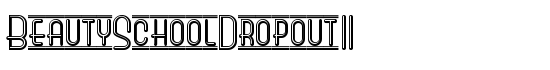 BeautySchoolDropoutII - Download Thousands of Free Fonts at FontZone.net