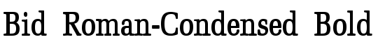 Bid Roman-Condensed Bold - Download Thousands of Free Fonts at FontZone.net