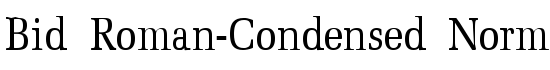 Bid Roman-Condensed Normal - Download Thousands of Free Fonts at FontZone.net