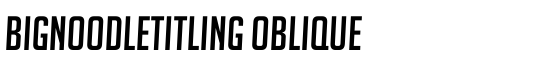 BigNoodleTitling Oblique - Download Thousands of Free Fonts at FontZone.net