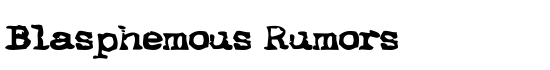 Blasphemous Rumors - Download Thousands of Free Fonts at FontZone.net