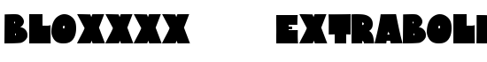Bloxxxx    ExtraBold - Download Thousands of Free Fonts at FontZone.net