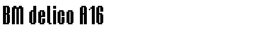 BM delico A16 - Download Thousands of Free Fonts at FontZone.net