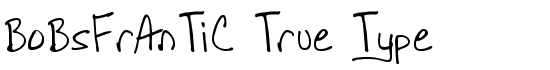 BoBsFrAnTiC True Type - Download Thousands of Free Fonts at FontZone.net