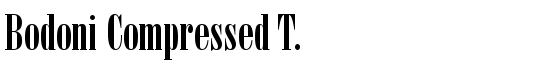 Bodoni Compressed T. - Download Thousands of Free Fonts at FontZone.net