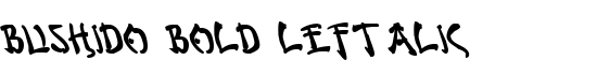 Bushido Bold Leftalic - Download Thousands of Free Fonts at FontZone.net