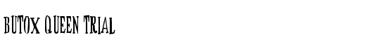 BUTOX QUEEN trial - Download Thousands of Free Fonts at FontZone.net