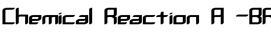 Chemical Reaction A -BRK- - Download Thousands of Free Fonts at FontZone.net