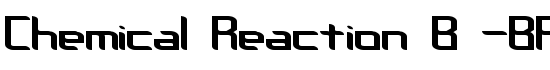 Chemical Reaction B -BRK- - Download Thousands of Free Fonts at FontZone.net