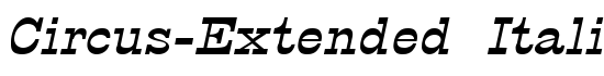 Circus-Extended Italic - Download Thousands of Free Fonts at FontZone.net