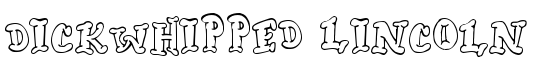 Dickwhipped Lincoln - Download Thousands of Free Fonts at FontZone.net