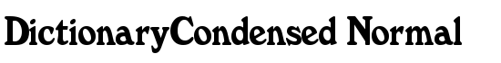 DictionaryCondensed Normal - Download Thousands of Free Fonts at FontZone.net