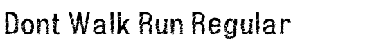 Dont Walk Run Regular - Download Thousands of Free Fonts at FontZone.net