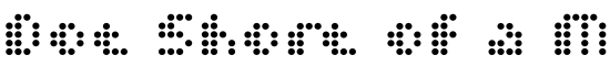 Dot Short of a Matrix - Download Thousands of Free Fonts at FontZone.net