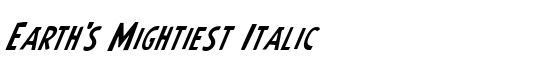 Earth's Mightiest Italic - Download Thousands of Free Fonts at FontZone.net