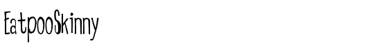 EatpooSkinny - Download Thousands of Free Fonts at FontZone.net