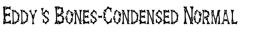 Eddy's Bones-Condensed Normal - Download Thousands of Free Fonts at FontZone.net
