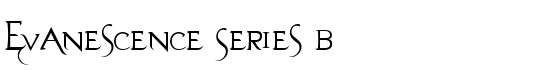 Evanescence Series B - Download Thousands of Free Fonts at FontZone.net