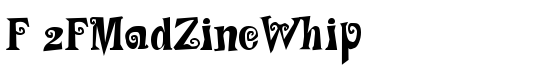 F 2FMadZineWhip - Download Thousands of Free Fonts at FontZone.net