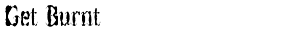 Get Burnt - Download Thousands of Free Fonts at FontZone.net