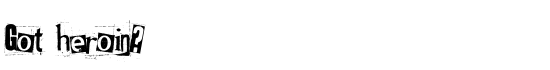 Got heroin? - Download Thousands of Free Fonts at FontZone.net