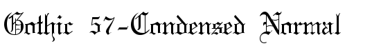 Gothic 57-Condensed Normal - Download Thousands of Free Fonts at FontZone.net