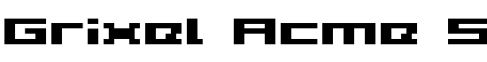 Grixel Acme 5 Wide Bold - Download Thousands of Free Fonts at FontZone.net