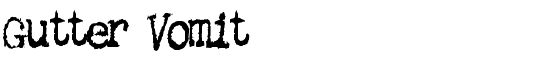 Gutter Vomit - Download Thousands of Free Fonts at FontZone.net