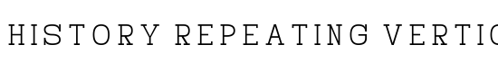 History Repeating Vertical - Download Thousands of Free Fonts at FontZone.net