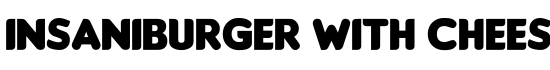 Insaniburger with Cheese - Download Thousands of Free Fonts at FontZone.net