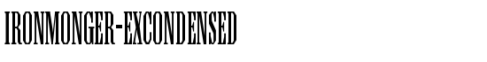 Ironmonger-ExCondensed - Download Thousands of Free Fonts at FontZone.net