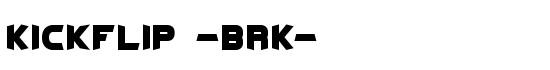Kickflip -BRK- - Download Thousands of Free Fonts at FontZone.net