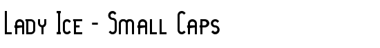 Lady Ice - Small Caps - Download Thousands of Free Fonts at FontZone.net