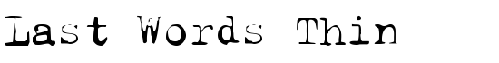 Last Words Thin - Download Thousands of Free Fonts at FontZone.net