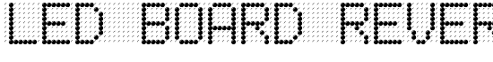 LED BOARD REVERSED - Download Thousands of Free Fonts at FontZone.net