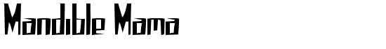Mandible Mama - Download Thousands of Free Fonts at FontZone.net