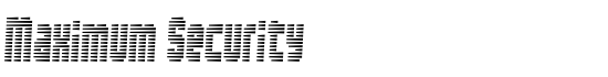 Maximum Security - Download Thousands of Free Fonts at FontZone.net