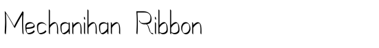 Mechanihan Ribbon - Download Thousands of Free Fonts at FontZone.net