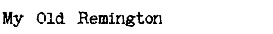 My Old Remington - Download Thousands of Free Fonts at FontZone.net