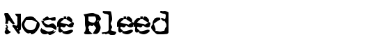 Nose Bleed - Download Thousands of Free Fonts at FontZone.net
