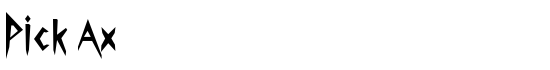 Pick Ax - Download Thousands of Free Fonts at FontZone.net